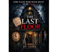 The Last Floor: A Psychological Horror Novella