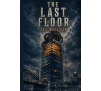 THE LAST FLOOR: They were taught that going up meant staying alive. No one told them who was waiting at the top.