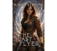 The Last Flyer: An Epic YA Sci-Fi Fantasy Adventure