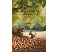 The Last Four Million Years: Life at the Dawn of Mankind (Test of Time)