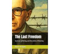 The Last Freedom: Survival, Suffering, and the Limits of Meaning (Philosophical Questions)