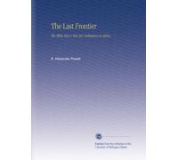 The Last Frontier: The White Man's War for Civilisation in Africa,
