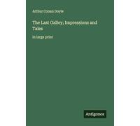 The Last Galley; Impressions and Tales: in large print