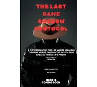 THE LAST GAME Shadow Protocol: The Survivors Discover the System Behind the Deadly Game - And the AI That Has Been Running It for Centuries (THE LAST ... Rebellion, and a Game That Never Ends ))