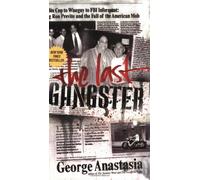 The Last Gangster: From Cop to Wiseguy to FBI Informant: Big Ron Previte and the Fall of the American Mob