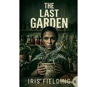 The Last Garden: A Historical Cold Case Solved by Plant Evidence- The Botanist Who Brought a Murdered Woman's Roses Back to Life (The Seaside Bluffs Mysteries)