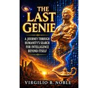 The Last Genie: A Journey Through Humanity’s Search for Intelligence Beyond Itself