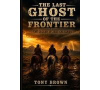 The Last Ghost of the Frontier: The Legend of Zeke Callahan