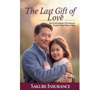 The Last Gift of Love: How Final Expense Insurance Protects What Matters Most (Senior Living)