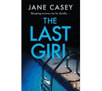 The Last Girl: The gripping detective crime thriller from the bestselling author (Maeve Kerrigan Series, 3)