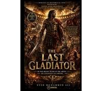 The Last Gladiator: He Was Meant To Die In The Arena. He Changed An Empire.