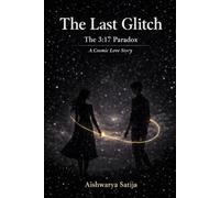 THE LAST GLITCH: A COSMIC LOVE STORY