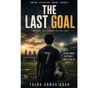 The Last Goal: Part One: The Journey to the Level (the world of football)