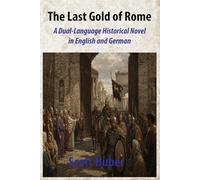 The Last Gold of Rome: A Dual-Language Historical Novel in English and German