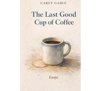 The Last Good Cup of Coffee