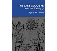 The Last GoodBye: Love, Loss and Letting Go
