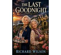 The Last Goodnight: A Warm and Wicked Black Comedy of Family, Mercy, and Murder