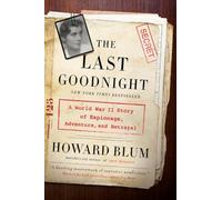 The Last Goodnight: A World War II Story of Espionage, Adventure, and Betrayal