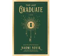 The Last Graduate: A Novel: 2 (The Scholomance)