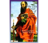 The Last Great Acts of Saint Paul: Re-enacted from Ancient Writings (The Last Great Acts of the Apostles)