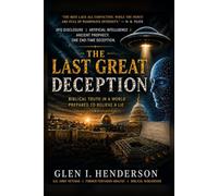 The Last Great Deception: Biblical Truth in a World Prepared to Believe a Lie