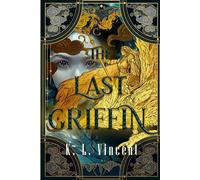 The Last Griffin: A Lost Sovereigns Tale (LGBTQ+) with themes that deal with Love, Loyalty, and Betrayal