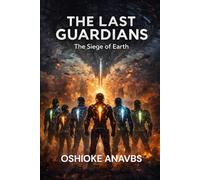 THE LAST GUARDIANS: The Siege of Earth