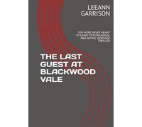 THE LAST GUEST AT BLACKWOOD VALE: YOU WERE NEVER MEANT TO LEAVE: PSYCHOLOGICAL AND GOTHIC SUSPENSE THRILLER