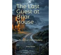 The Last Guest at Briar House: An Arthur Hale Mystery