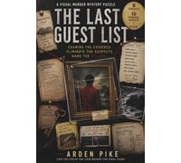 The Last Guest List: A Visual Murder Mystery Puzzle: Examine the Evidence, Eliminate the Suspects, and Name the Killer