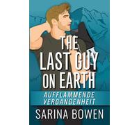 The Last Guy on Earth - Aufflammende Vergangenheit (Hockey Guys: Buchreihe mit eigenständigen MM-Sportromanzen)