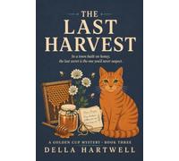 The Last Harvest: In a town built on honey, the last secret is the one you'd never suspect.: 3 (A Golden Cup Mystery)