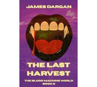 The Last Harvest: The Blood Machine World Book 8