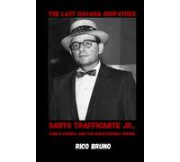 The Last Havana Godfather: Santo Trafficante Jr., Cuba’s Casinos, and the Mafia’s Secret Empire