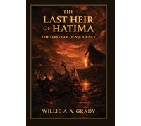 The Last Heir of Hatima: The First Golden Journey (The Golden Journey Epic)