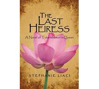 The Last Heiress: A Novel of Tutankhamun’s Queen