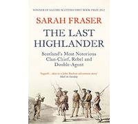 El último Highlander – El jefe de clan, rebelde y doble agente más notorio de Escocia