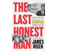 The Last Honest Man: The CIA, the FBI, the Mafia, and the Kennedys-and One Senator's Fight to Save Democracy