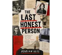 The Last Honest Person: A History of the People Who Tried Radical Honesty and What Happened to Them