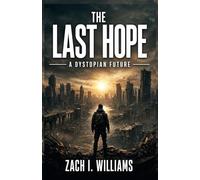 THE LAST HOPE: A DYSTOPIAN FUTURE