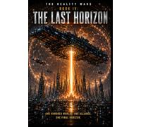 The Last Horizon: Book Four of The Reality Wars: 4