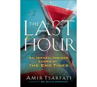 The Last Hour - An Israeli Insider Looks at the End Times