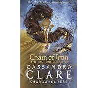 The Last Hours: Chain of Iron: From the international bestselling author who defined romantasy: the No. 1 New York Times bestselling Shadowhunter ... demon-hunting, betrayal and forbidden love