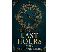 The Last Hours (The Court of Stolen Hours, Book 3: Part Two)