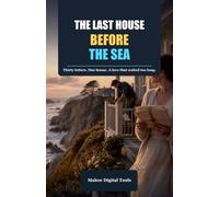 The Last House Before the Sea: A coastal mystery novel about family secrets, letters, and a love that waited too long