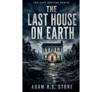 The Last House On Earth: 1 (The Last Shelter)