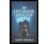 The Last House You’ll Ever Enter: A Psychological Thriller That Won’t Let You Leave