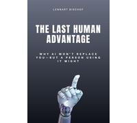 The Last Human Advantage: Why AI Won’t Replace You-But a Person Using it Might
