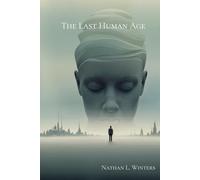 The Last Human Age