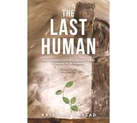 The Last Human: How Technology Is Changing What It Means To Be Human